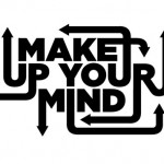 Make Up Your Mind!